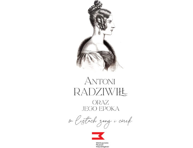  Wirtualna wystawa „Antoni Radziwiłł oraz jego epoka…”